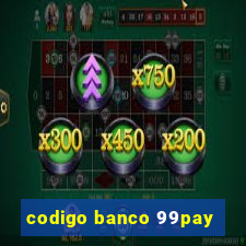 codigo banco 99pay